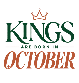 DA KINGS ARE BORN IN OCTOBER