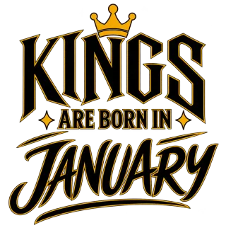 KINGS ARE BORN IN JANUARY