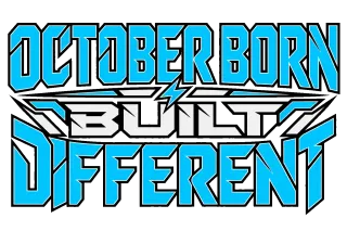 OCTOBER BORN  BUILT DIFFERENT