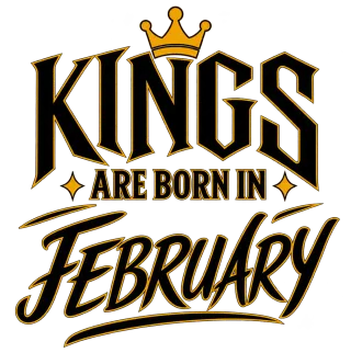 KINGS ARE BORN IN FEBRUARY