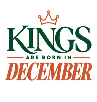 DA KINGS ARE BORN IN DECEMBER