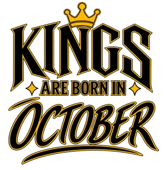 KINGS ARE BORN IN OCTOBER