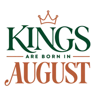 DA KINGS ARE BORN IN AUGUST