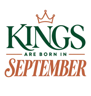 DA KINGS ARE BORN IN SEPTEMBER