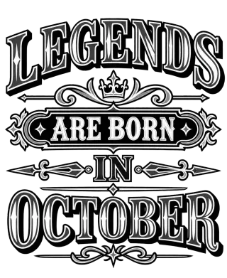 LEGENDS ARE BORN IN OCTOBER