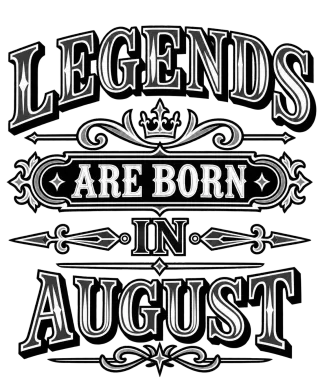 LEGENDS ARE BORN IN AUGUST