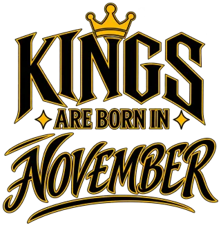 KINGS ARE BORN IN NOVEMBER