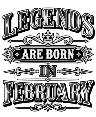 LEGENDS ARE BORN IN FEBRUARY