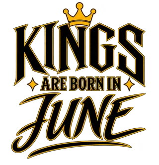 KINGS ARE BORN IN JUNE