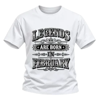 LEGENDS ARE BORN IN FEBRUARY върху Тениска