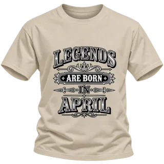 LEGENDS ARE BORN IN APRIL върху Тениска