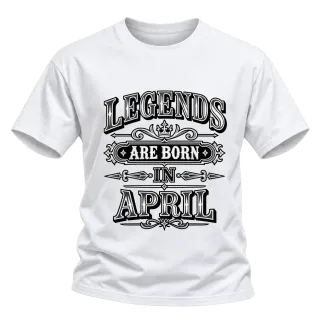 LEGENDS ARE BORN IN APRIL върху Тениска