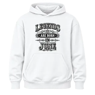 LEGENDS ARE BORN IN JUNE върху Худи