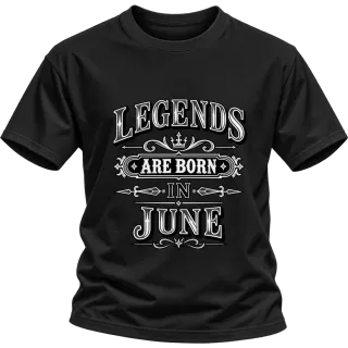 LEGENDS ARE BORN IN JUNE върху Тениска