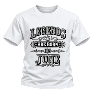 LEGENDS ARE BORN IN JUNE върху Тениска