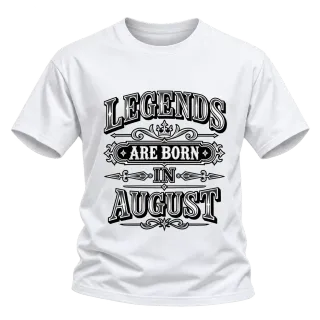 LEGENDS ARE BORN IN AUGUST върху Тениска
