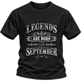 LEGENDS ARE BORN IN SEPTEMBER върху Тениска