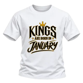 KINGS ARE BORN IN JANUARY върху Тениска