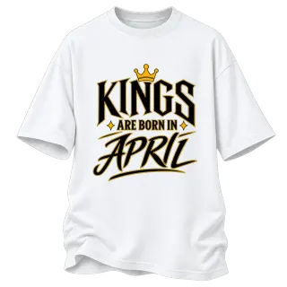 KINGS ARE BORN IN APRIL върху Овърсайз