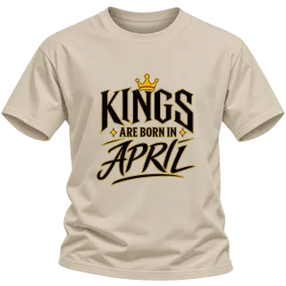 KINGS ARE BORN IN APRIL върху Тениска
