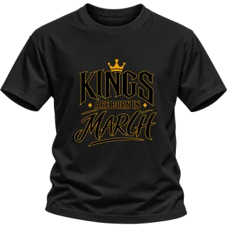 KINGS ARE BORN IN MARCH върху Тениска