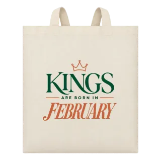 DA KINGS ARE BORN IN FEBRUARY върху Чанта