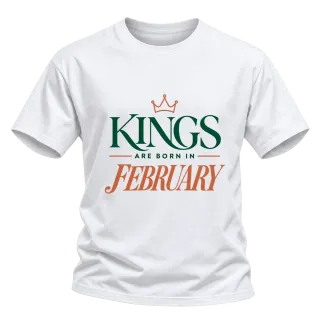 DA KINGS ARE BORN IN FEBRUARY върху Тениска