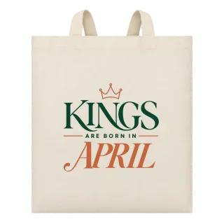 DA KINGS ARE BORN IN APRIL върху Чанта