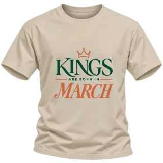 DA KINGS ARE BORN IN MARCH върху Тениска