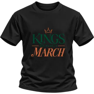 DA KINGS ARE BORN IN MARCH върху Тениска