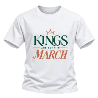DA KINGS ARE BORN IN MARCH върху Тениска