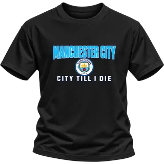 Манчестър Сити City Till I Die върху Тениска