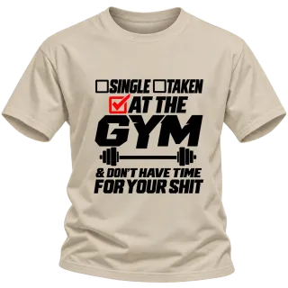 at the gym and don't have time for your shit върху Тениска