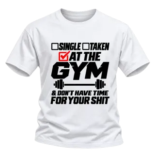 at the gym and don't have time for your shit върху Тениска