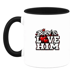 Born to Love Him върху Чаша