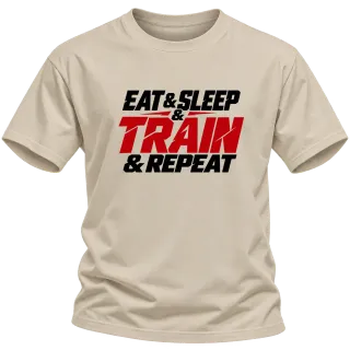 eat and sleep TRAIN and repeat върху Тениска
