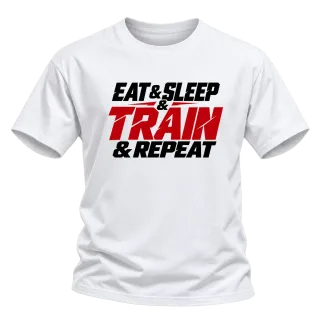 eat and sleep TRAIN and repeat върху Тениска