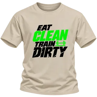 eat CLEAN train dirty върху Тениска