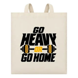 go heavy or go home върху Чанта