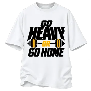 go heavy or go home върху Овърсайз