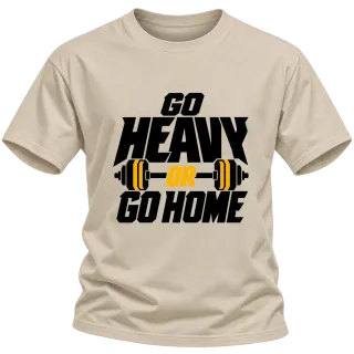 go heavy or go home върху Тениска