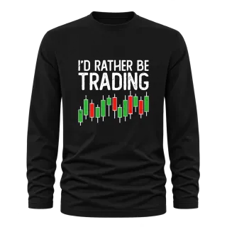I'D RATHER BE TRADING върху Тениска с дълъг ръкав