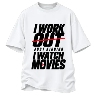 I WORK OUT just kidding I WATCH MOVIES върху Овърсайз