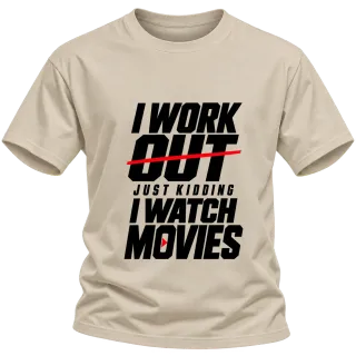 I WORK OUT just kidding I WATCH MOVIES върху Тениска