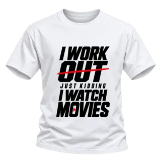 I WORK OUT just kidding I WATCH MOVIES върху Тениска