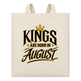 KINGS ARE BORN IN AUGUST върху Чанта