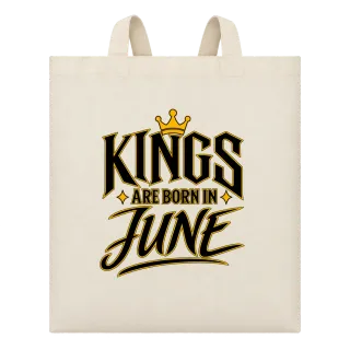 KINGS ARE BORN IN JUNE върху Чанта
