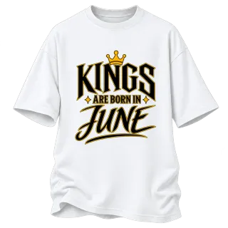 KINGS ARE BORN IN JUNE върху Овърсайз
