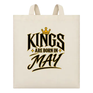 KINGS ARE BORN IN MAY върху Чанта