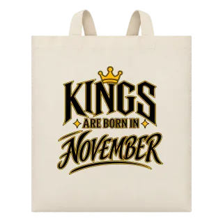 KINGS ARE BORN IN NOVEMBER върху Чанта